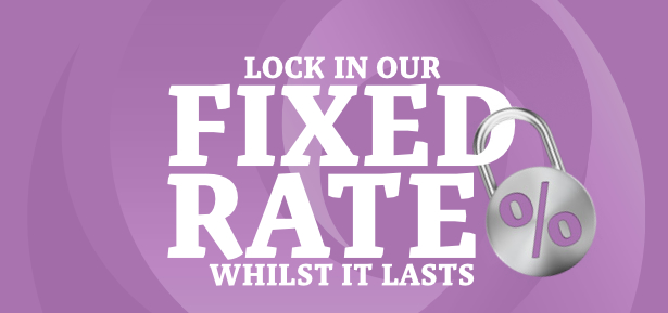 Lock in our fixed rate while it lasts